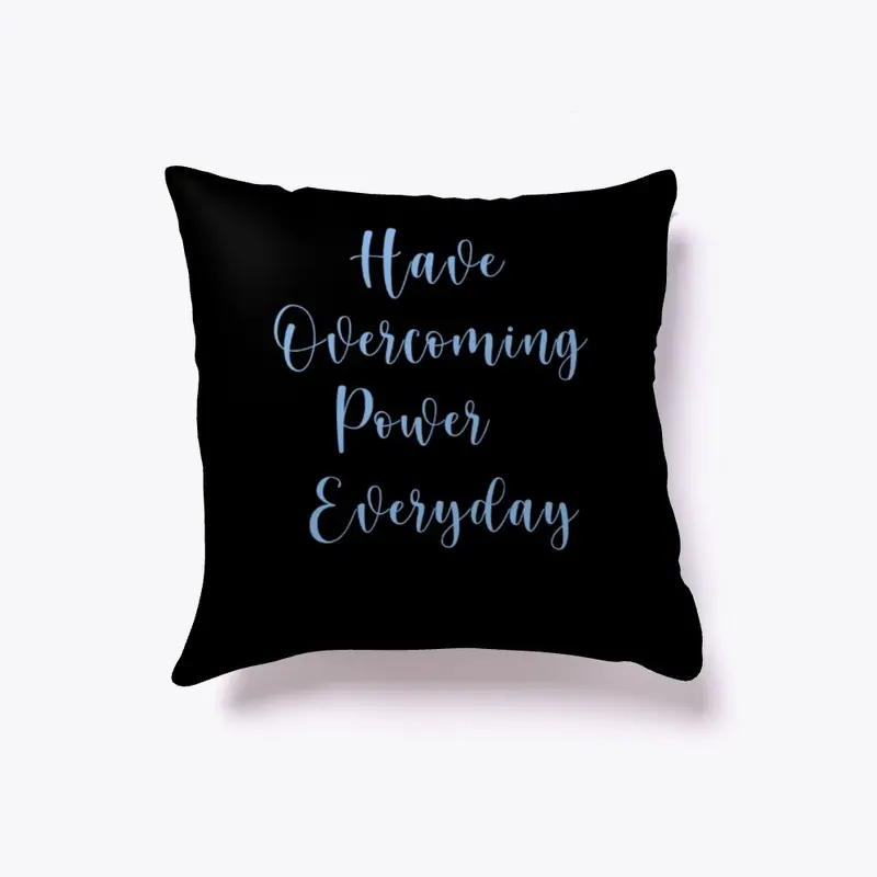 Have overcoming power everyday