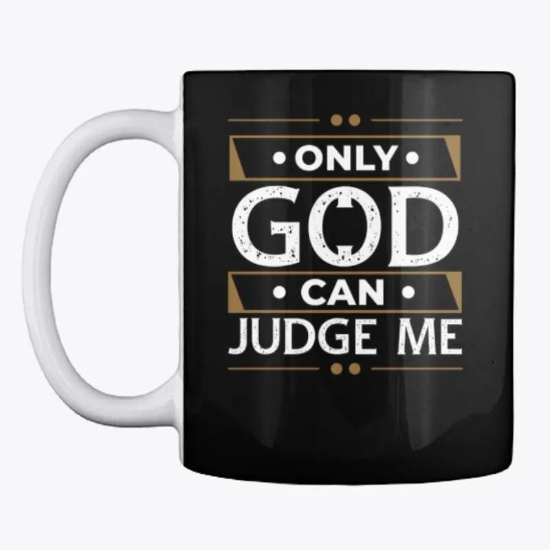 Only God Can Judge Me Gift