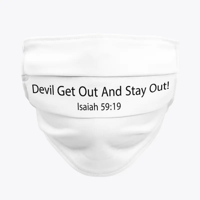 Devil Get Out And Stay Out!